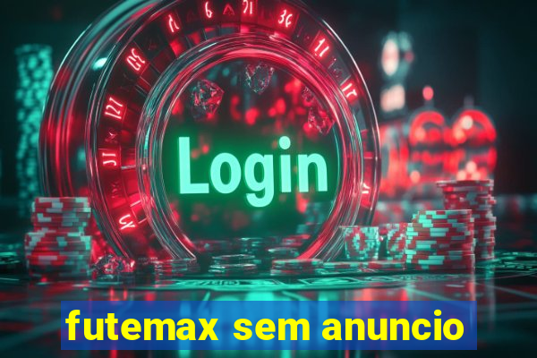 futemax sem anuncio